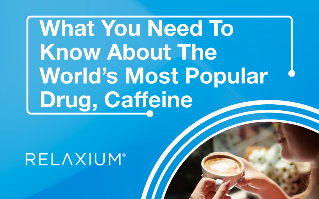 What You Need To Know About The World’s Most Popular Drug, Caffeine