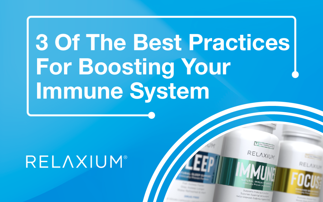 3 Of The Best Practices For Boosting Your Immune System