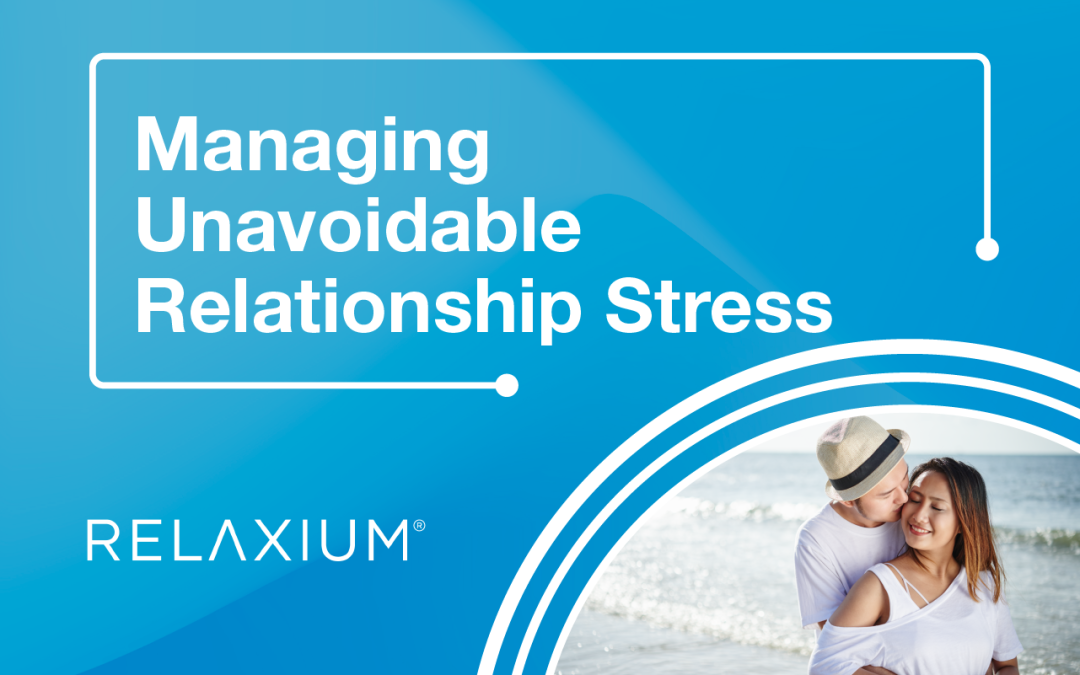 Managing Unavoidable Relationship Stress