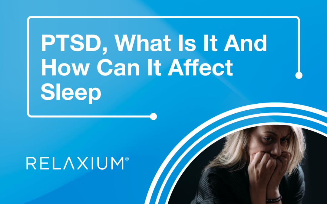 PTSD, What Is It And How Can It Affect Sleep