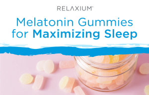 Melatonin Gummies for Maximizing Sleep