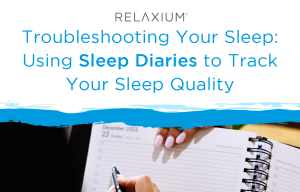 Troubleshooting Your Sleep: Using Sleep Diaries to Track Your Sleep Quality